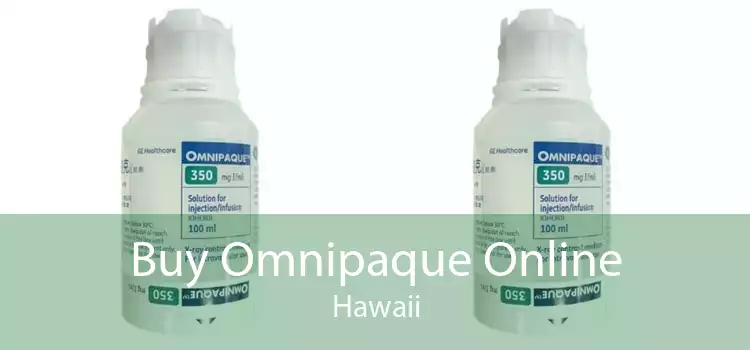 Buy Omnipaque Online Hawaii