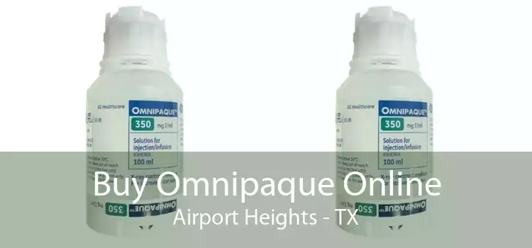 Buy Omnipaque Online Airport Heights - TX