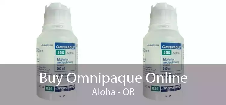 Buy Omnipaque Online Aloha - OR