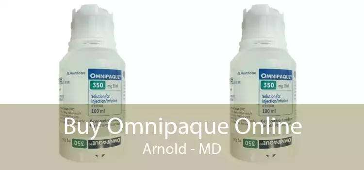 Buy Omnipaque Online Arnold - MD