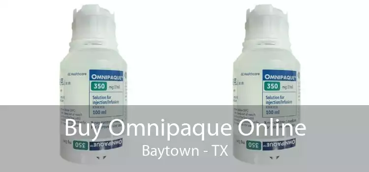 Buy Omnipaque Online Baytown - TX