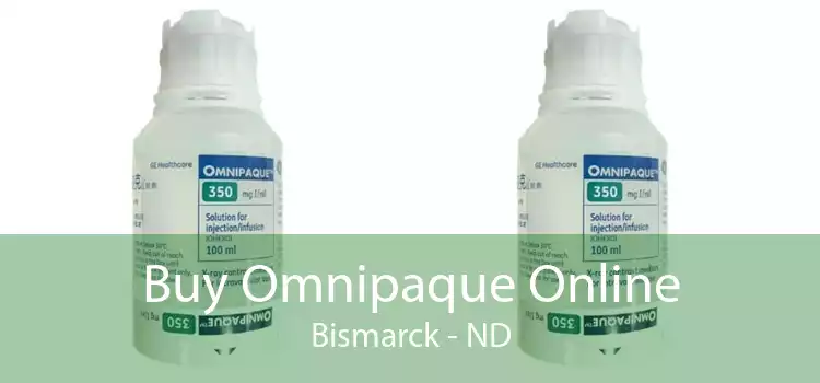 Buy Omnipaque Online Bismarck - ND