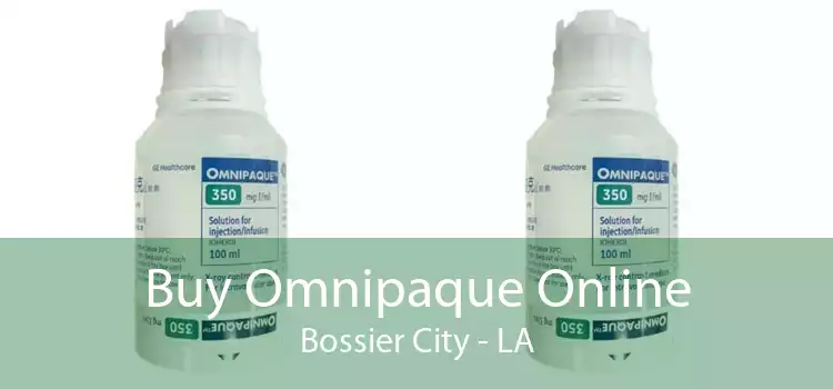 Buy Omnipaque Online Bossier City - LA