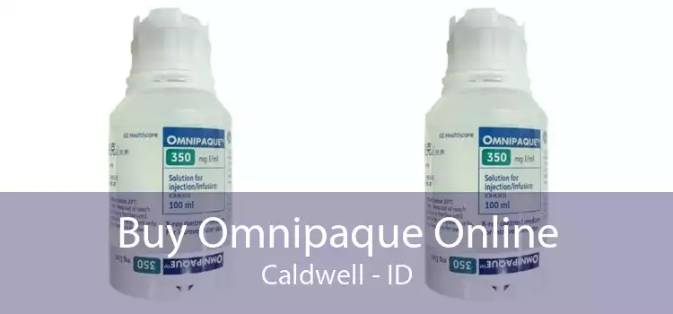 Buy Omnipaque Online Caldwell - ID