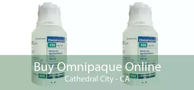 Buy Omnipaque Online Cathedral City - CA