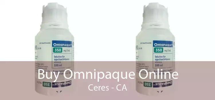 Buy Omnipaque Online Ceres - CA
