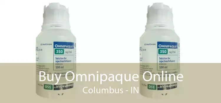 Buy Omnipaque Online Columbus - IN