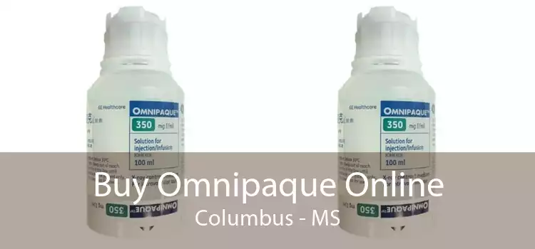 Buy Omnipaque Online Columbus - MS