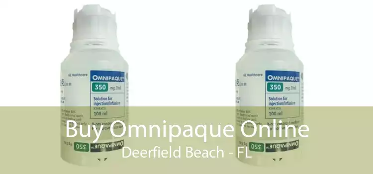 Buy Omnipaque Online Deerfield Beach - FL